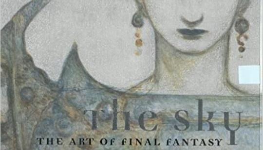 Dawn: The Worlds of Final Fantasy and The Sky: The Art of Final