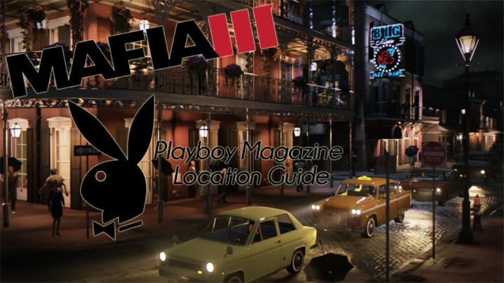 Mafia 3 Playboy Locations Guide Where To Find All 50