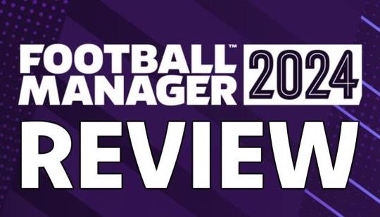 Football Manager 2024 (PC) REVIEW - Bing, Bang, Stick It In