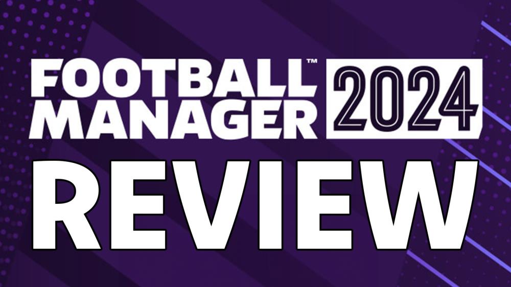 Football Manager 2024 Review Steady Eddie GB N4G